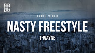 TWayne  Nasty Freestyle  Lyrics [upl. by Oman]