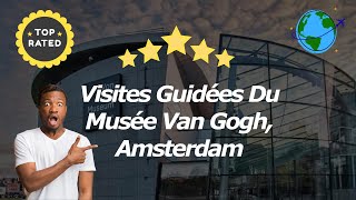 7 Visites Guidées Du Musée Van Gogh Amsterdam [upl. by Harewood585]