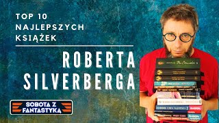 SOBOTA Z FANTASTYKĄ 15  Top 10 najlepszych książek Roberta Silverberga [upl. by Atsyrk664]