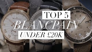 Top 5 Blancpain Watches under £20000 [upl. by Atiuqcir]