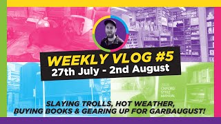 Troll Slaying Hot Weather Buying Books and GarbAugust  Weekly Vlog No 5 [upl. by Saisoj700]