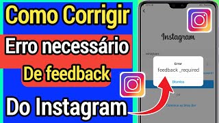 Como Corrigir Erro Necessário De Feedback Do Instagram  Como corrigir Instagram feedback required [upl. by Chaim]