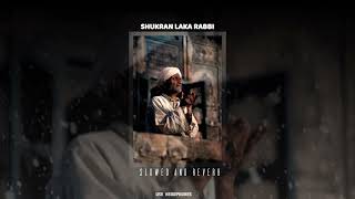 Shukran Laka Rabbi Nasheed Slowed  Reverb  By Ahmed Bukhatir [upl. by Eimar582]