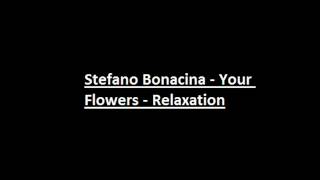 Stefano Bonacina  Your Flowers  Relaxation [upl. by Teemus863]