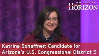 Katrina Schaffner Candidate for Arizona’s US Congressional District 5 [upl. by Ocsecnarf182]