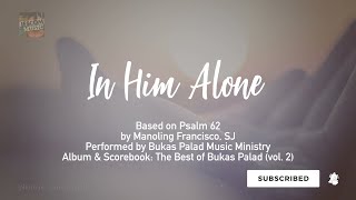 IN HIM ALONE  Bukas Palad Music Ministry Lyric Video [upl. by Gonnella463]