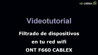 Filtrado de dispositivos en tu red wifi ONT F660 CABLEX [upl. by Adnerol]