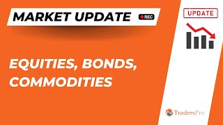 Current Market Analysis Equities Bonds Commodities [upl. by Airda]