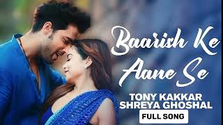 BAARISH KE AANE SE SONG 💞💞  BY SHREYA GHOSHAL AND TONY KAKKAR [upl. by Bilow226]