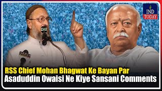 RSS Chief Mohan Bhagwat Ke Bayan Par Asaduddin Owaisi Ne Kiye Sansani Comments  IND Today [upl. by Jaenicke]