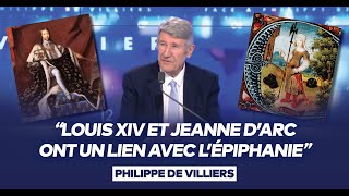 Philippe de Villiers  quotLouis XIV et Jeanne dArc ont un lien avec lÉpiphaniequot [upl. by Ap]