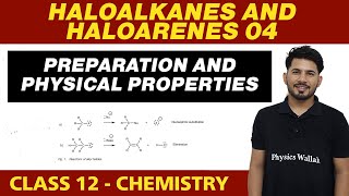 Haloalkanes and Haloarenes 04  Preparation and Physical Properties  Class 12 NCERT [upl. by Rodney]