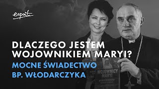 ⚔️ Dlaczego jestem Wojownikiem Maryi Mocne świadectwo bp Włodarczyka ROZMOWA [upl. by Mauretta755]