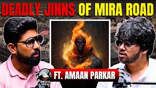 Jinn of Mira Road Mumbai Ft Amaan Parkar  Khooni Monday Podcast [upl. by Tadashi]