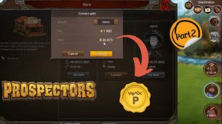 HOW I CONVERT GOLD TO WAX PROSPECTORS P2  CRYPTO GAME FREE TO PLAY AND EARN [upl. by Levram]