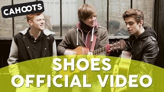 Cahoots  Shoes OFFICIAL video [upl. by Ynnal718]