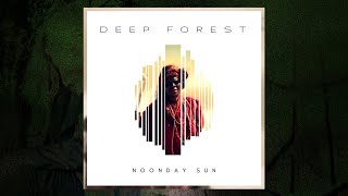 Deep Forest  Noonday Sun Overland Original Mix Audio [upl. by Agathy]