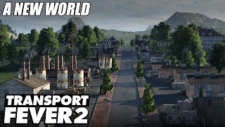 A Brand New World  Transport Fever 2  EP 1 [upl. by Maurits343]