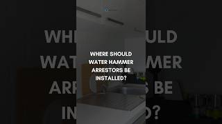 Where Should Water Hammer Arrestors Be Installed shorts plumbing plumbingadvice [upl. by Maryjo]