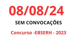 080824  SEM Convocações Concurso  EBSERH  2023 [upl. by Steel]