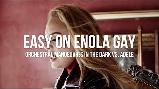 Easy On Enola Gay OMD x Adele Marc Johnce Mashup [upl. by Olympia]