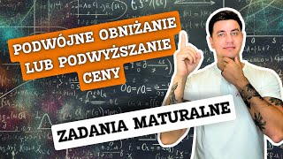 PODWÓJNA OBNIŻKA LUB PODWYŻKA CEN  ZADANIA MATURALNE Z PROCENTAMI [upl. by Anavoj]