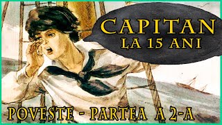 Capitan la 15 Ani  Poveste Partea a 2a [upl. by Iot]