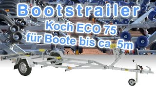 Bootstrailer  Koch ECO 75 für Boote bis ca 5m bei KOCH PKW Anhänger Bootstransporter [upl. by Byler]