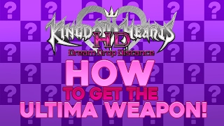 Kingdom Hearts Dream Drop Distance HD  Ultima Weapon Guide [upl. by Benni]