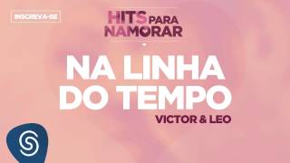 Na Linha do Tempo  Victor amp Leo Hits para Namorar [upl. by Ellerahc740]