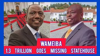 Wameiba‼️RUTO at RISK as 13 Trillion Goes missing from STATEHOUSE as JOURNALISTS exposes fake LIES [upl. by Cathlene]