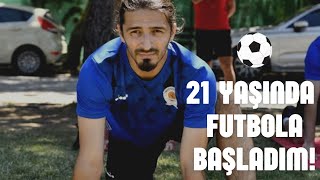 21 Yaşında Futbola Başladım [upl. by Nahama]