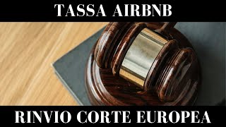 Aggiornamento Tassa Airbnb rinvio alla Corte UE cosa cambia [upl. by Kariotta303]