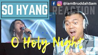 SO HYANG singing quotO Holy Nightquot  REACTION vids with Bruddah Sam [upl. by Bellamy745]