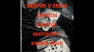 VAMPIRI U SRBIJI zvanični izveštaji austrijskih i srpskih vlasti [upl. by Nigrom819]