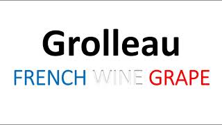 How to Pronounce Grolleau French Wine Grape Pronunciation Rosé dAnjou [upl. by Beora]