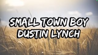 Dustin Lynch  Small Town Boy Lyrics [upl. by Cost]