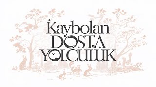 Kaybolan Dosta Yolculuk Sesli Çocuk Masalı [upl. by Velasco]