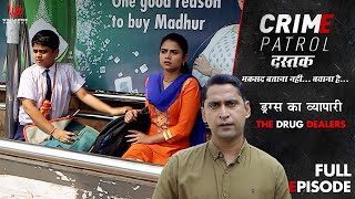 ड्रग रैकेट में फंसे बच्चे कैसे बचेंगे Crime Patrol Dastak ड्रग्स का व्यापारी  Full Episode  EP32 [upl. by Sredna]