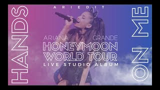 Ariana Grande  Hands On Me Live Studio Version w Note Changes The Honeymoon Tour [upl. by Eenobe]