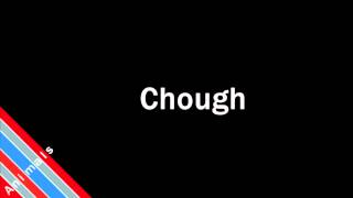 How to Pronounce Chough [upl. by Anerdna309]