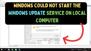 How to Fix Windows could not start the Windows Update service on Local Computer Error on Windows 11 [upl. by Releehw]