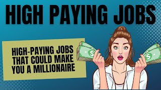 HighPaying Jobs That Could Make You a Millionaire [upl. by Ayoj]