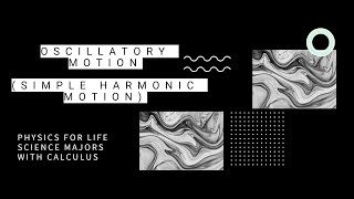 Oscillatory Motion Simple Harmonic Motion Physics for Life Science Majors with Calculus [upl. by Eenot]