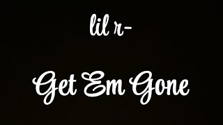 Lil r Get Em Gone Official Audio [upl. by Giule]