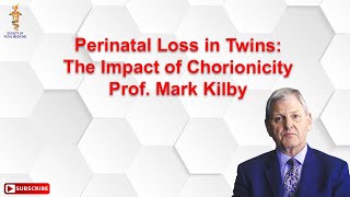 Perinatal Loss in Twins The Impact of Chorionicity by Prof Mark Kilby [upl. by Costin]