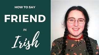 How to say quotFriendquot in Irish Gaelic [upl. by Anitnamaid]