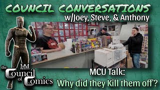 COUNCIL CONVERSATIONS MCU TALK WHY KILL THEM OFF WJOEY STEVE amp ANT mcu marvel film [upl. by Stauder]