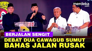 Debat Sengit Dua Cawagub Sumut Bahas Jalan Rusak Seret Gubernur Hingga Pemerintah Pusat [upl. by Devan]