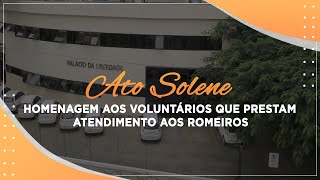 Ato Solene  Homenagem aos voluntários que prestam atendimento aos romeiros [upl. by Hayikaz477]